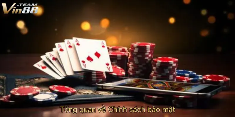 Tổng quan về Chính sách bảo mật Tổng quan về Chính sách bảo mật